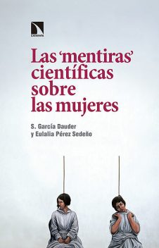 Las “mentiras” científicas sobre las mujeres, Dau García Dauder, Eulalia Pérez Sedeño