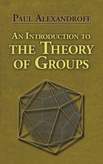 Introduction to the Theory of Groups, Paul Alexandroff