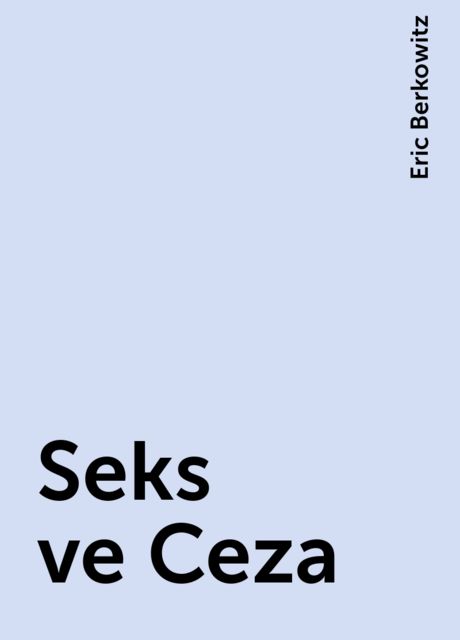 Seks ve Ceza, Eric Berkowitz