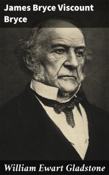 William Ewart Gladstone, Viscount James Bryce Bryce