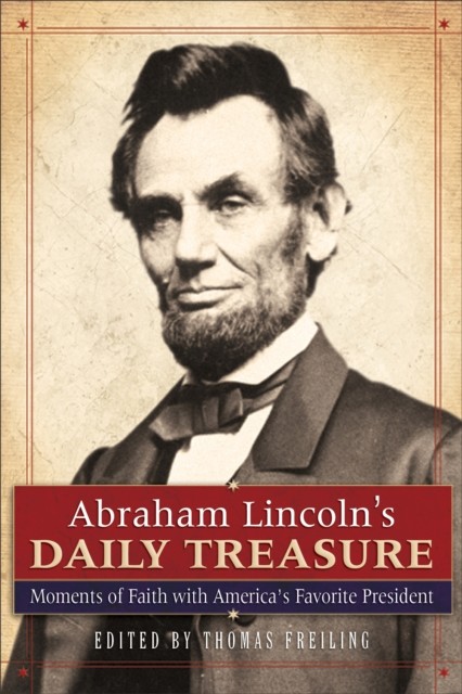 Abraham Lincoln's Daily Treasure, ed., Thomas Freiling