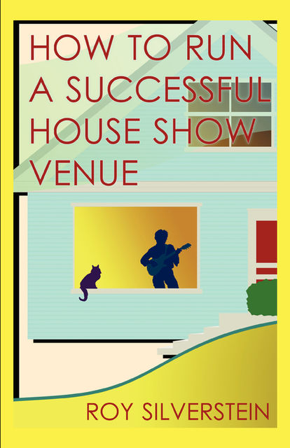 How to Run a Successful House Show Venue, Roy Silverstein