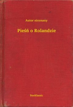 Pieśń o Rolandzie, Nieznany autor