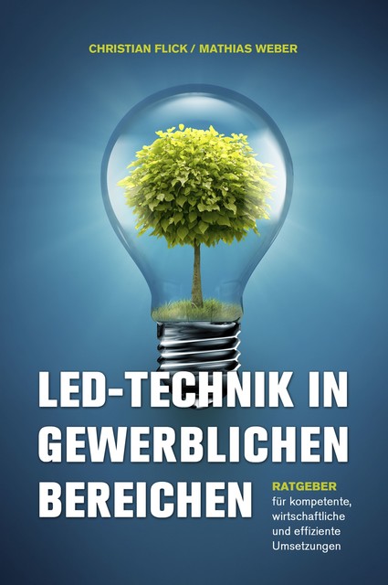 LED-Technik in gewerblichen Bereichen, Mathias Weber, Christian Flick