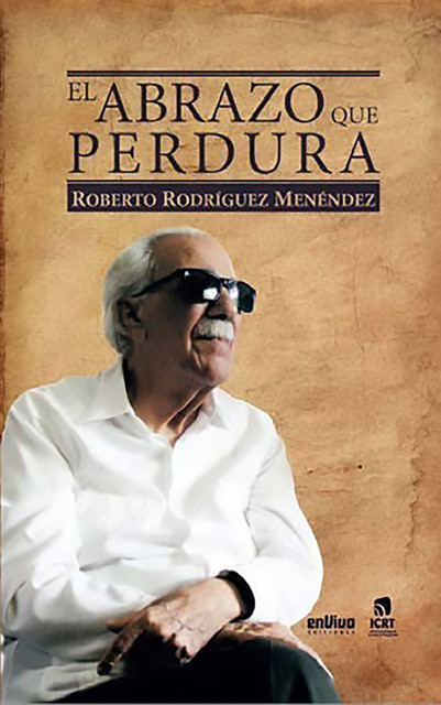 El abrazo que perdura, Roberto Rodríguez Menéndez