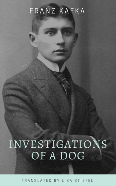 Investigations of a Dog, Franz Kafka