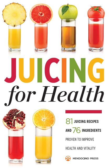 Juicing for Health, Mendocino Press
