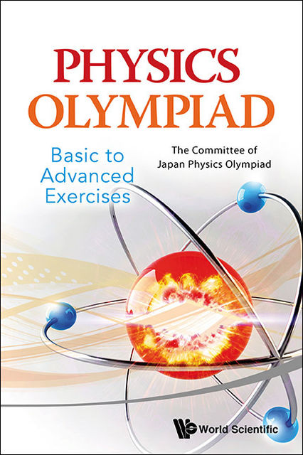 Physics Olympiad â Basic to Advanced Exercises, The Committee of Japan Physics Olympiad