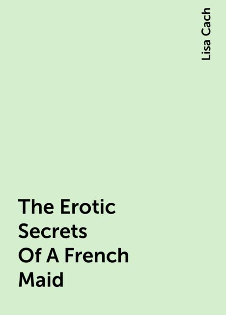 The erotic secrets of a french maid