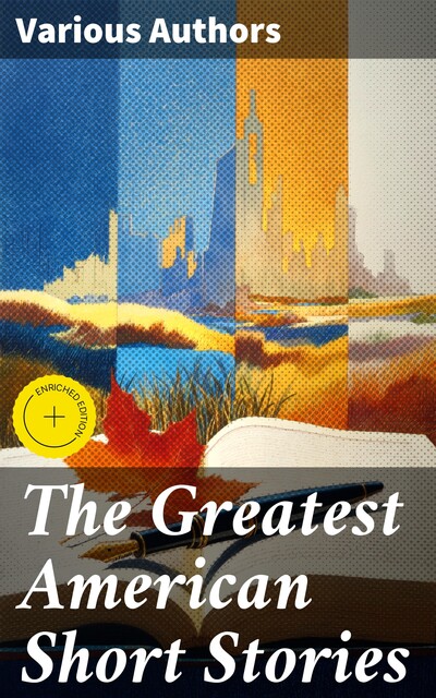 The Greatest American Short Stories, Mark Twain, Herman Melville, Jack London, Washington Irving, O.Henry, Louisa May Alcott, Henry James, Theodore Dreiser, Bret Harte, Willa Cather, Nathaniel Hawthorne, William Dean Howells, Ambrose Bierce, Edith Wharton, Sarah Orne Jewett, Edgar Allan Poe