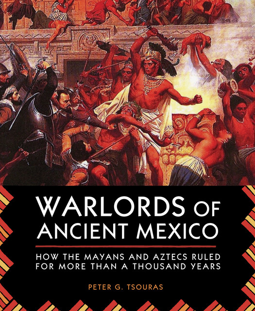 Warlords of Ancient Mexico, Peter G.Tsouras