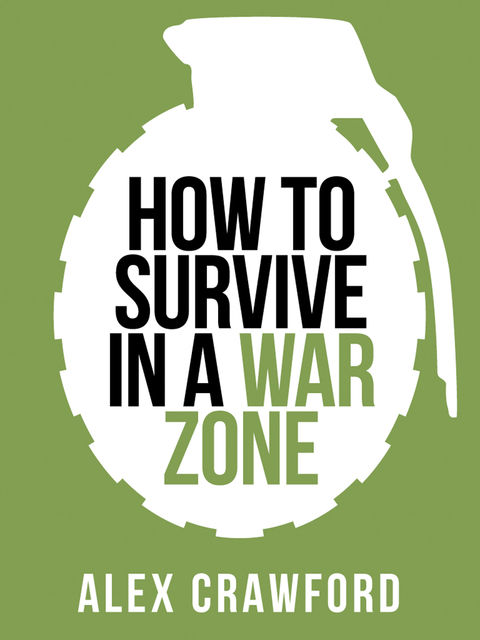 How to Survive in a War Zone (Collins Shorts, Book 6), Alex Crawford