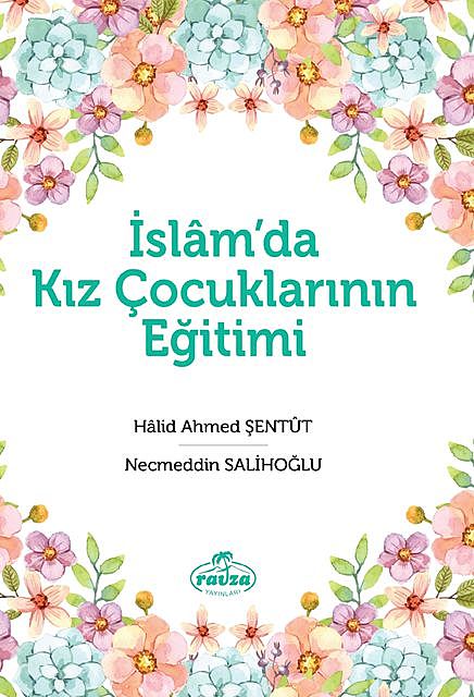 İslam'da Kız Çocuklarının Eğitimi, Necmeddin Salihoğlu, Halid Ahmed Şentüt