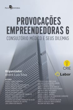 Provocações empreendedoras 6, Carlos Eduardo Duarte, André Silva, Bianca Lopes, André Chabot Barroso, André Utsch Dias, André Versiani Caldeira Rocha, Bianca Braga de Magalhães, Bruna Soares Rios Dias, Davi Augusto Cardoso de Carvalho, Gabriel Trindade Avelar, Giovana Kei