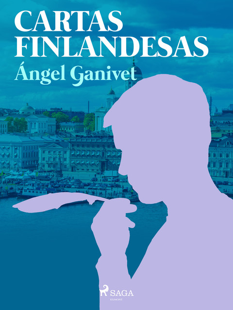 Cartas finladesas / Hombres del norte, Angel Ganivet