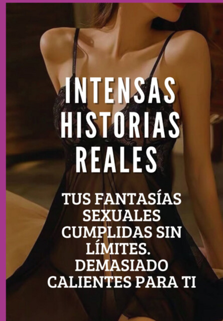 Intensas Historias Eróticas Reales, Tus Fantasías Sexuales Cumplidas, SUSAN CAILAND