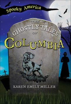 The Ghostly Tales of Columbia, Karen Miller