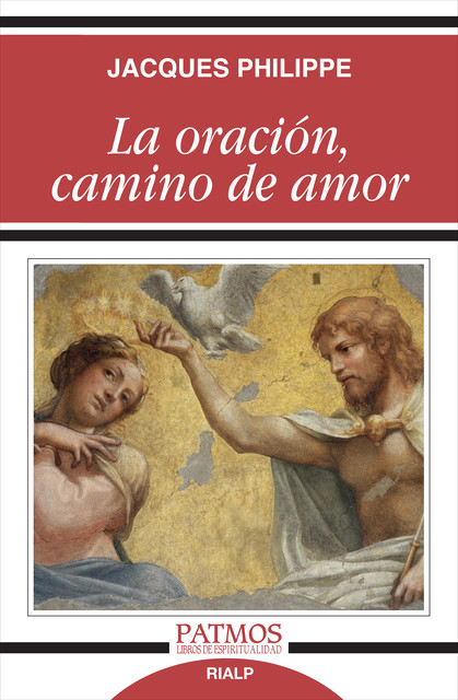 La oración, camino de amor, Jacques Philippe