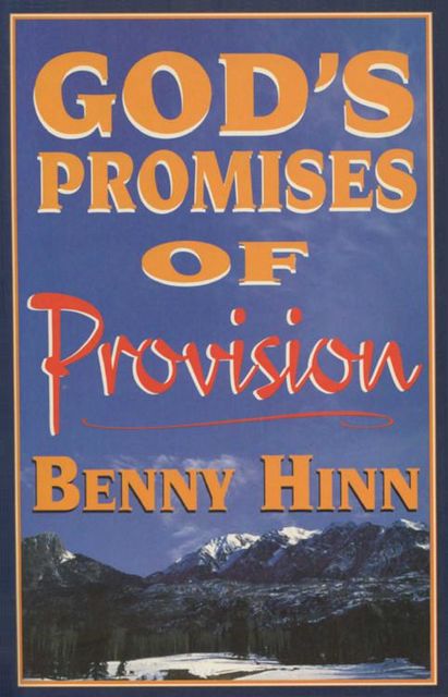 God's Promises of Provision, Benny Hinn