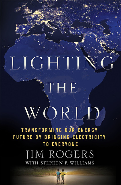 Lighting the World, Stephen Williams, Jim Rogers