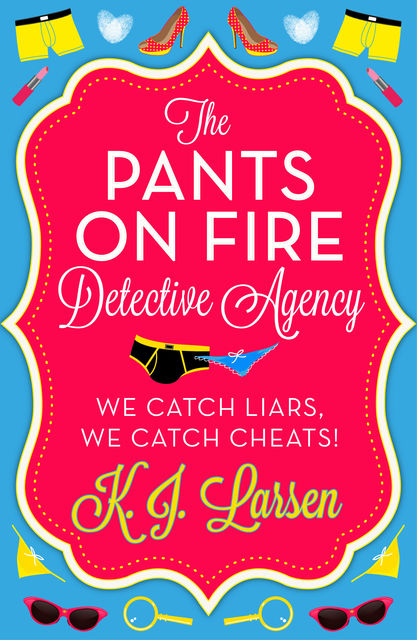 The Pants On Fire Detective Agency – Box Set, K.J.Larsen