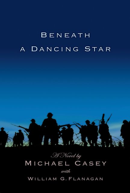 Beneath A Dancing Star, Michael Casey, William G.Flanagan