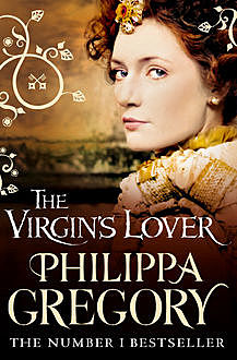 The Virgin’s Lover, Philippa Gregory