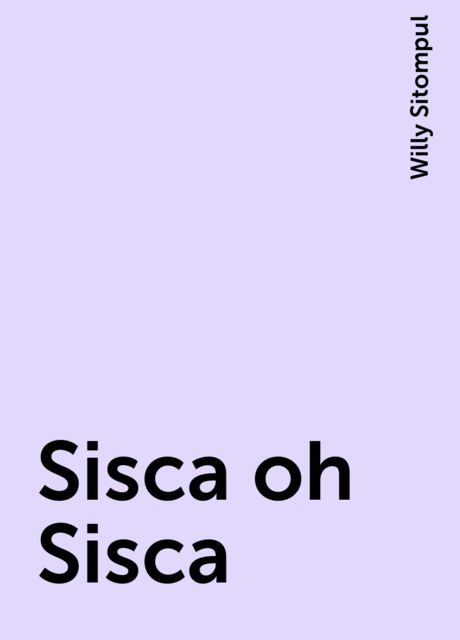 Sisca oh Sisca, Willy Sitompul