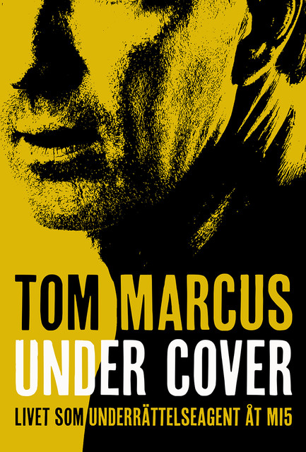 Under Cover : livet som underrättelseagent åt MI5, Tom Marcus