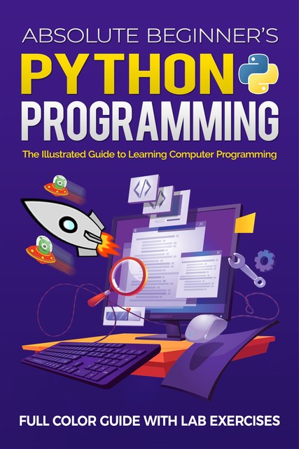 Absolute Beginner's Python Programming Full Color Guide with Lab Exercises, Kevin Wilson