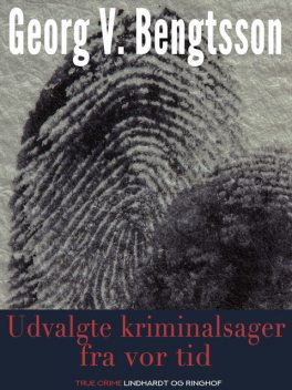 Udvalgte kriminalsager fra vor tid, Georg V. Bengtsson