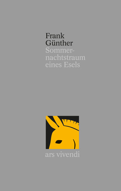Sommernachtstraum eines Esels, Frank Günther