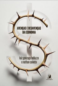 Avenças e Desavenças da Economia, Luiz Gonzaga Belluzzo, Nathan Caixeta