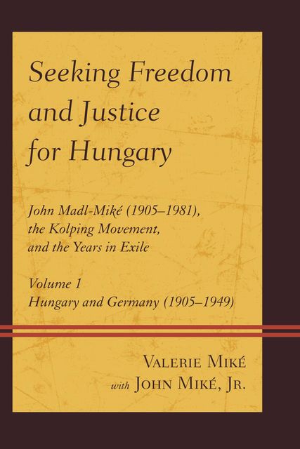 Seeking Freedom and Justice for Hungary, Valerie Miké