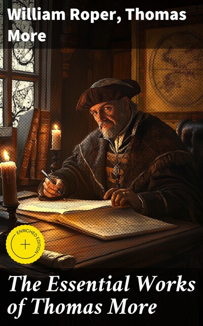 The Essential Works of Thomas More, Thomas More, William Roper