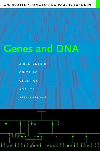 Genes and DNA, Charlotte Omoto, Paul Lurquin