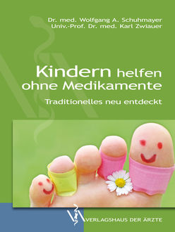 Kindern helfen ohne Medikamente, Karl Zwiauer, Wolfgang A. Schuhmayer