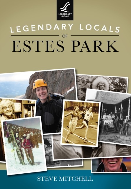 Legendary Locals of Estes Park, Steve Mitchell
