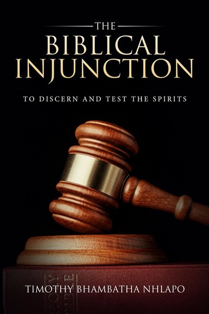 The Biblical Injunction to discern and test the Spirits, Timothy Bhambatha Nhlapo