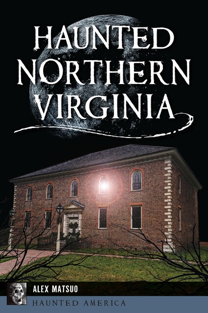 Haunted Northern Virginia, Katherine Alexandra Matsuo-Brennan