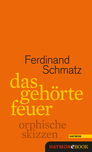 Das gehörte Feuer, Ferdinand Schmatz