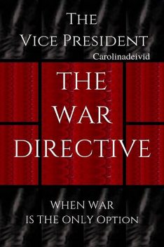 The Vice President The War Directive, Carolinadeivid