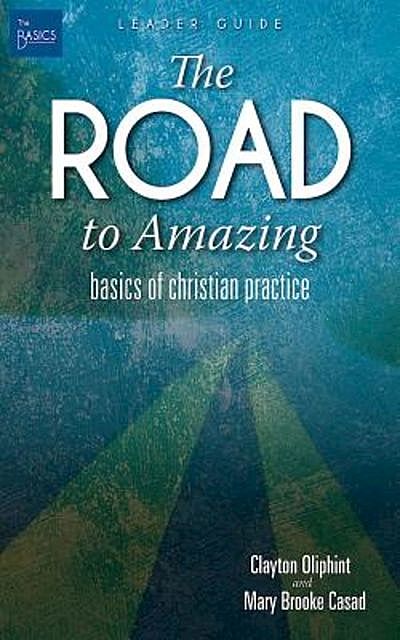 The Road to Amazing Leader Guide, Clayton Oliphint, Mary Brooke Casad