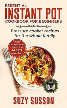 Essential Instant Pot Cookbook for Beginners, Suzy Susson