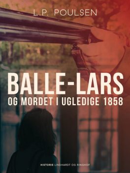 Balle-Lars og mordet i Ugledige 1858, L.P. Poulsen