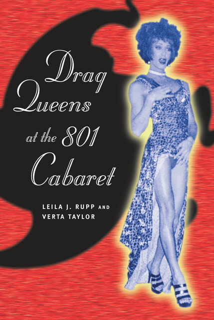 Drag Queens at the 801 Cabaret, Leila J.Rupp, Verta Taylor