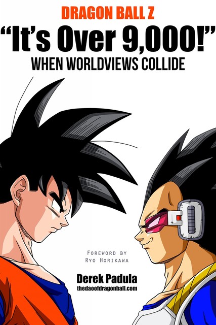 Dragon Ball Z “It's Over 9,000!” When Worldviews Collide, Derek Padula