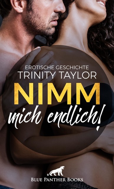 Nimm mich endlich! | Erotische Geschichte, Trinity Taylor