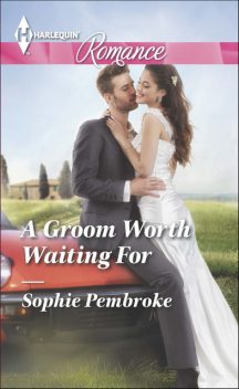 A Groom Worth Waiting For, Sophie Pembroke