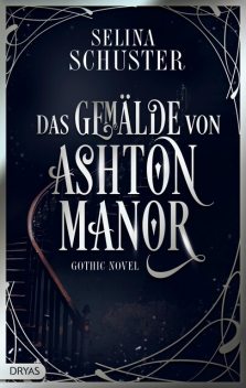 Das Gemälde von Ashton Manor, Selina Schuster